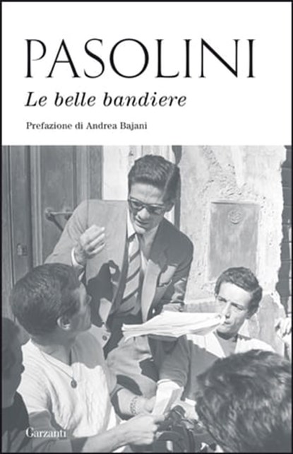 Le belle bandiere, Pier Paolo Pasolini ; ANDREA BAJANI - Ebook - 9788811002352