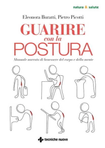 Guarire con la postura, Eleonora Buratti ; Pietro Picotti - Ebook - 9788848142083