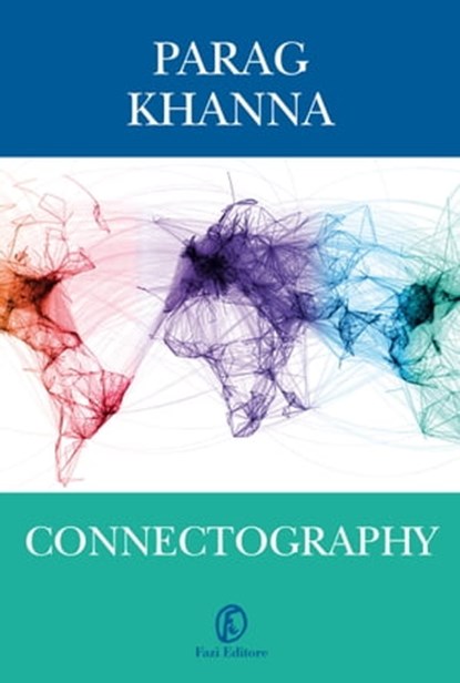 Connectography, Parag Khanna - Ebook - 9788893250887