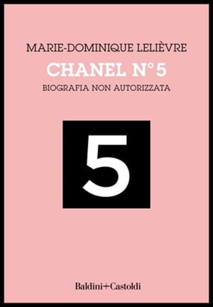 Chanel N°5. Biografia non autorizzata, Marie-Dominique Lelièvre - Ebook - 9788893888271