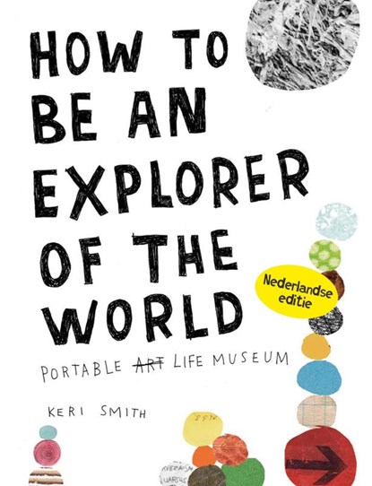 How to be an explorer of the world, Keri Smith - Paperback - 9789000308194