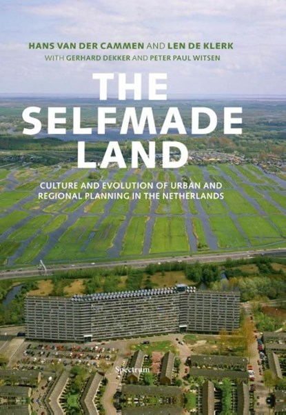 The selfmade land, Hans van der Cammen ; Len de Klerk ; Gerhard Dekker ; Peter Paul Witsen - Ebook - 9789000317202