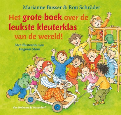 Het grote boek over de leukste kleuterklas van de wereld!, Marianne Busser ; Ron Schröder - Gebonden - 9789000322923