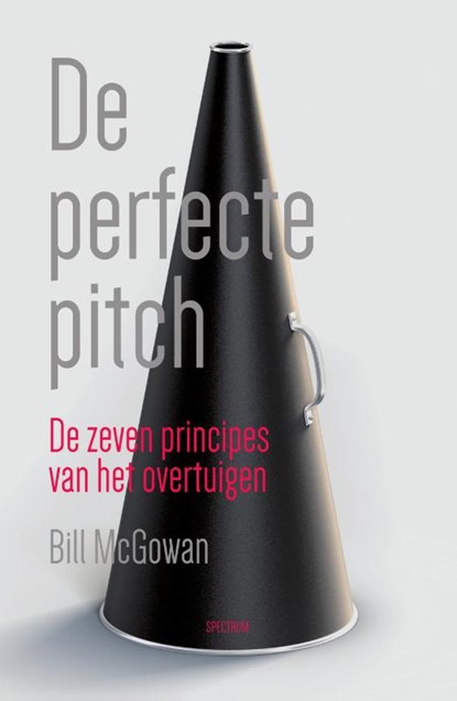 De perfecte pitch, Bill McGowan ; Alisa Bowman - Paperback - 9789000323371