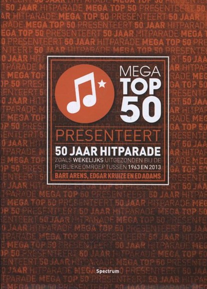 Mega Top 50 presenteert 50 jaar hitparade, Bart Arens ; Edgar Kruize ; Ed Adams - Paperback - 9789000331000
