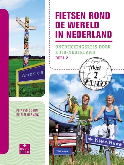 deel 2 / Fietsen rond de wereld in Nederland, Flip van Doorn ; Piet Hermans - Ebook - 9789000332465