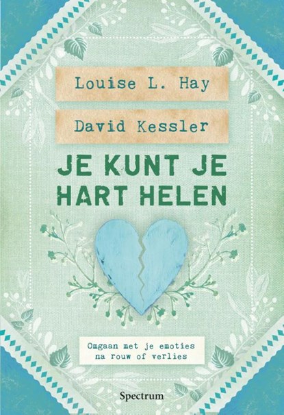 Je kunt je hart helen, Louise Hay ; David Kessler - Paperback - 9789000338757