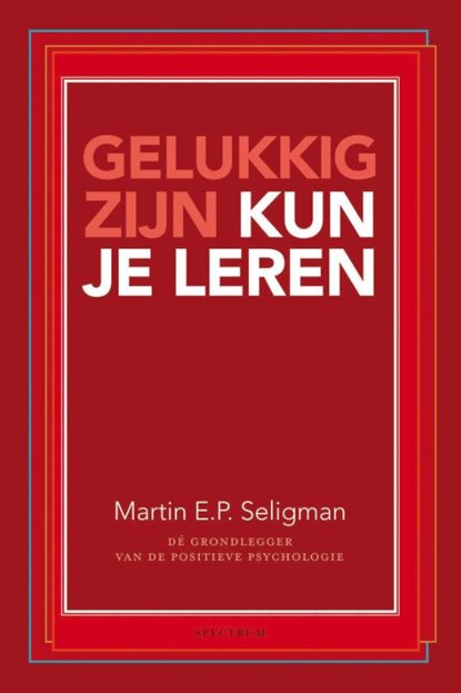 Gelukkig zijn kun je leren, Martin E.P. Seligman - Paperback - 9789000341030