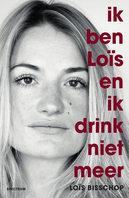 Ik ben Loïs en ik drink niet meer, Loïs Bisschop - Paperback - 9789000344536
