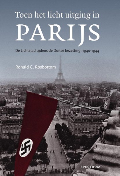 Toen het licht uitging in Parijs, Ronald C. Rosbottom - Gebonden - 9789000345007