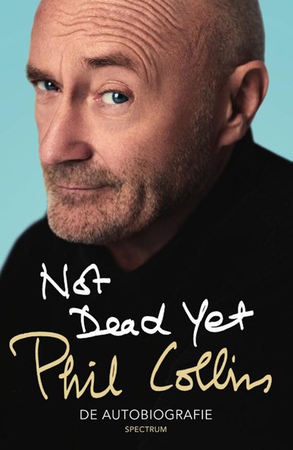 Not dead yet, Phil Collins - Paperback - 9789000350414