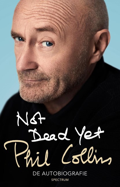Not dead yet, Phil Collins - Ebook - 9789000350421