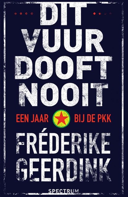 Dit vuur dooft nooit, Fréderike Geerdink - Paperback - 9789000353552