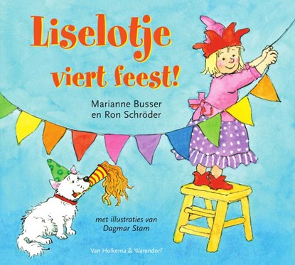 Liselotje viert feest!, Marianne Busser ; Ron Schröder - Gebonden - 9789000359875