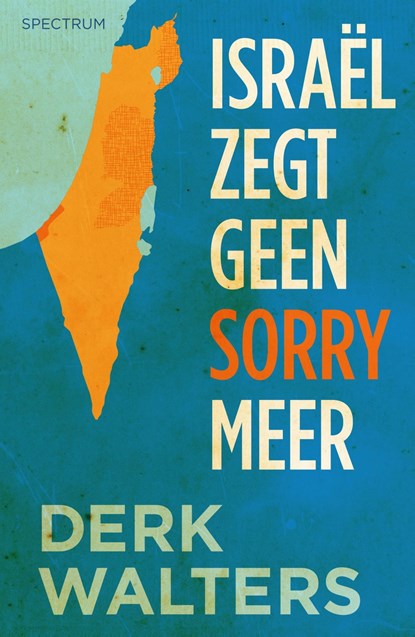 Israel zegt geen sorry meer, Derk Walters - Ebook - 9789000360437