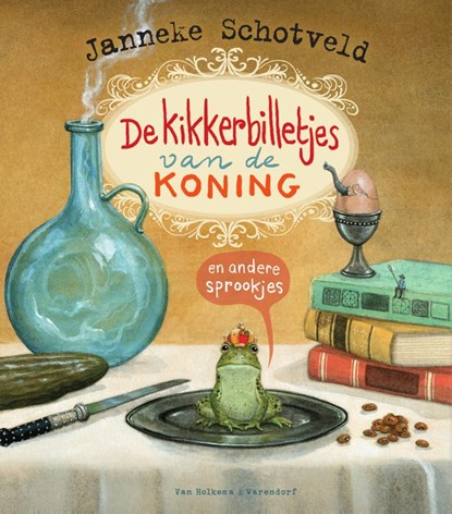 De kikkerbilletjes van de koning en andere sprookjes, Janneke Schotveld - Gebonden - 9789000364893