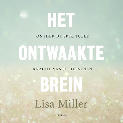 Het ontwaakte brein, Lisa Miller - Luisterboek MP3 - 9789000380930
