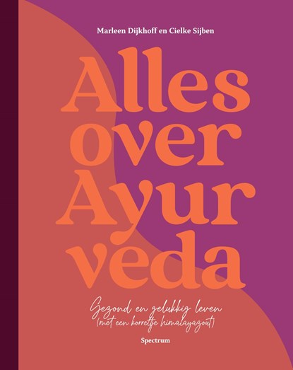 Alles over Ayurveda, Cielke Sijben ; Marleen Dijkhoff - Ebook - 9789000383573