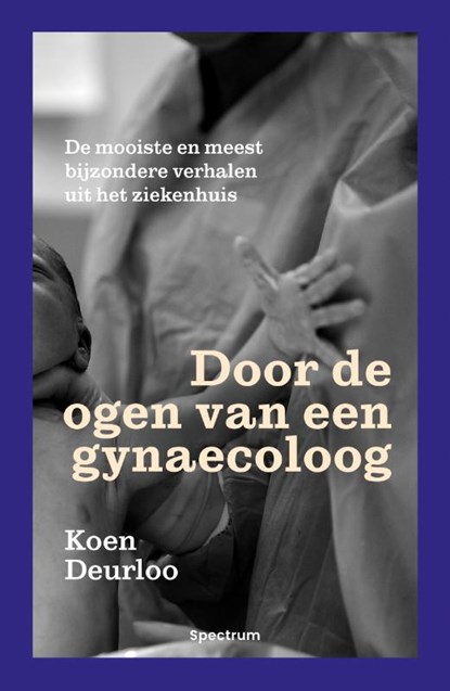 Door de ogen van een gynaecoloog, Koen Deurloo - Paperback - 9789000395200