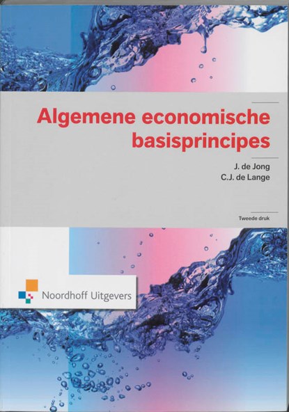 Algemene economische basisprincipes, J. de Jong ; C.J. de Lange - Paperback - 9789001797812