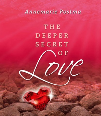 The deeper secret of love, Annemarie Postma - Gebonden - 9789020202915