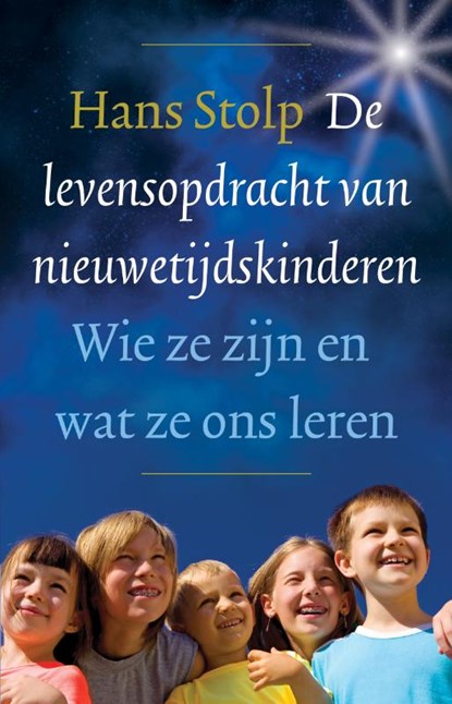 De levensopdracht van nieuwetijdskinderen, Hans Stolp - Paperback - 9789020204018