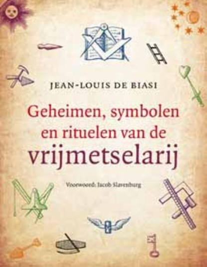 Geheimen, symbolen en rituelen van de vrijmetselarij, Jean-Louis de Biasi - Paperback - 9789020205244