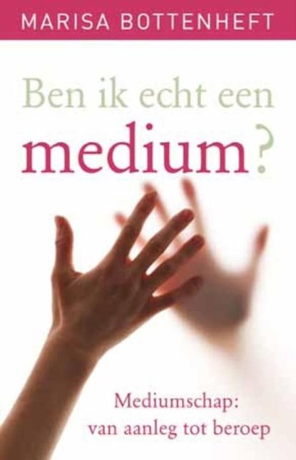 Ben ik echt een medium?, Marisa Bottenheft ; Jacky van de Berkt - Ebook - 9789020208504
