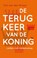 De terugkeer van de koning, Ton van der Kroon - Paperback - 9789020208597