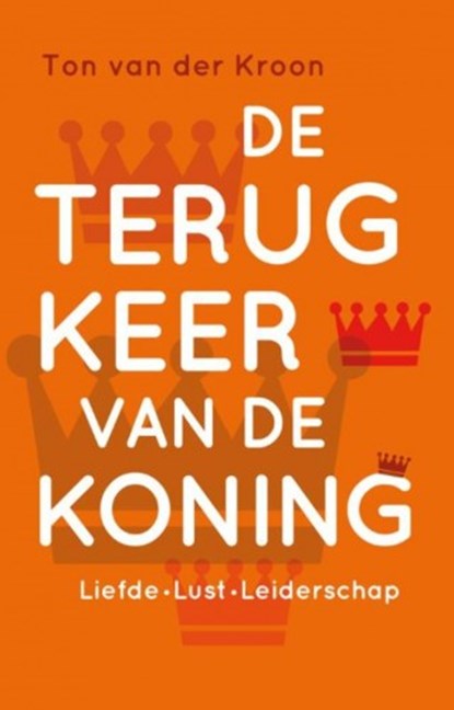 De terugkeer van de koning, Ton van der Kroon - Paperback - 9789020208597