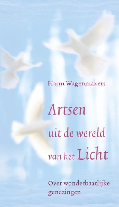 Artsen uit de wereld van het licht, Harm Wagenmakers - Paperback - 9789020209754