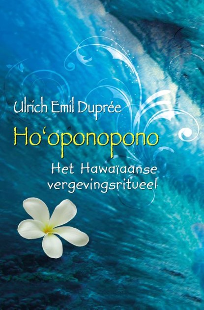 Ho'oponopono, Ulrich Emil Duprée - Gebonden - 9789020211795