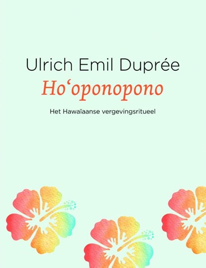 Ho'oponopono, Ulrich Emil Duprée ; Ulrich E. Duprée - Gebonden - 9789020213195