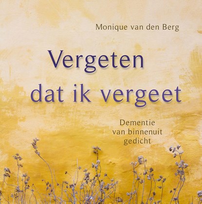 Vergeten dat ik vergeet, Monique van den Berg - Gebonden - 9789020215625