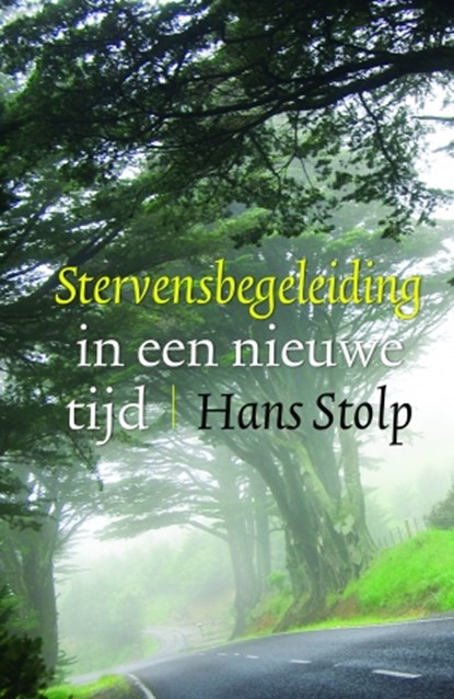 Stervensbegeleiding in een nieuwe tijd, Hans Stolp - Paperback - 9789020216127