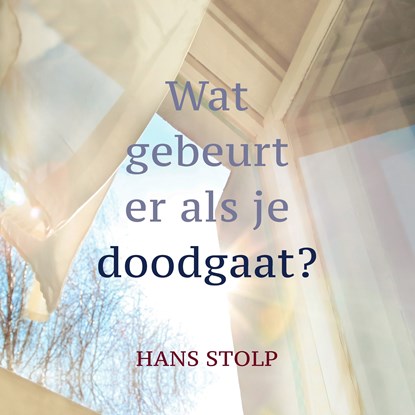 Wat gebeurt er als je dood gaat?, Hans Stolp - Luisterboek MP3 - 9789020217452