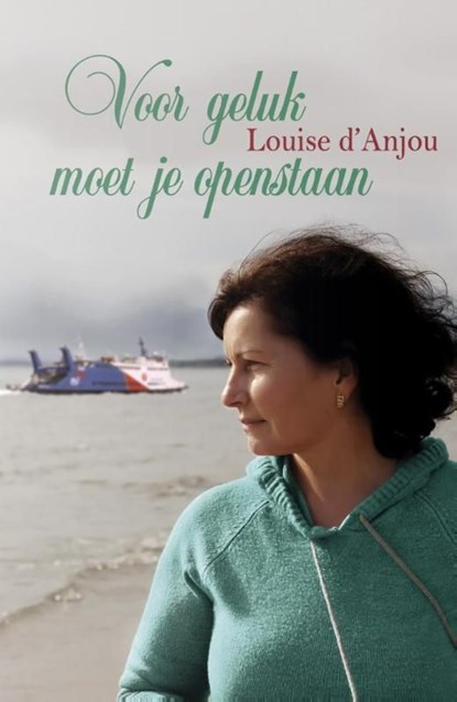 Voor geluk moet je openstaan, Louise d'Anjou - Ebook - 9789020518634