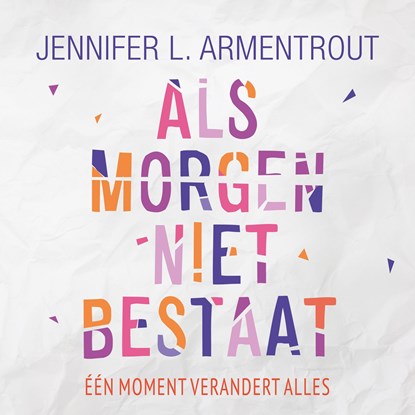 Als morgen niet bestaat, Jennifer L. Armentrout - Luisterboek MP3 - 9789020535464