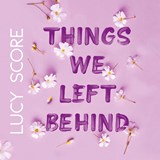 Things we left behind, Lucy Score -  - 9789020553758
