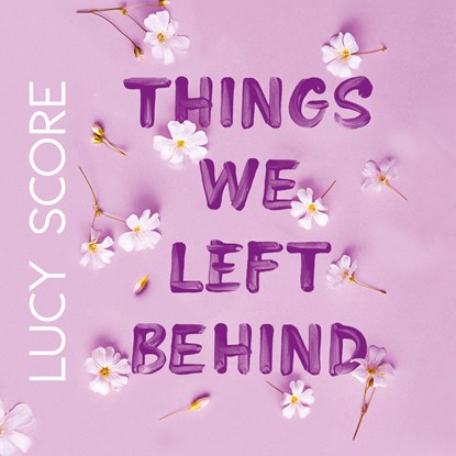 Things we left behind, Lucy Score - Luisterboek MP3 - 9789020553758