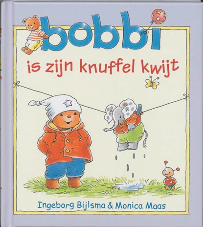 Bobbi is zijn knuffel kwijt, Ingeborg Bijlsma ; Monica Maas - Gebonden - 9789020684032