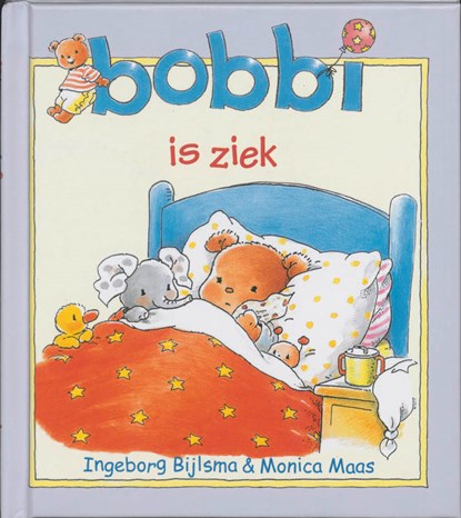 Bobbi is ziek, Ingeborg Bijlsma ; Monica Maas - Gebonden - 9789020684087