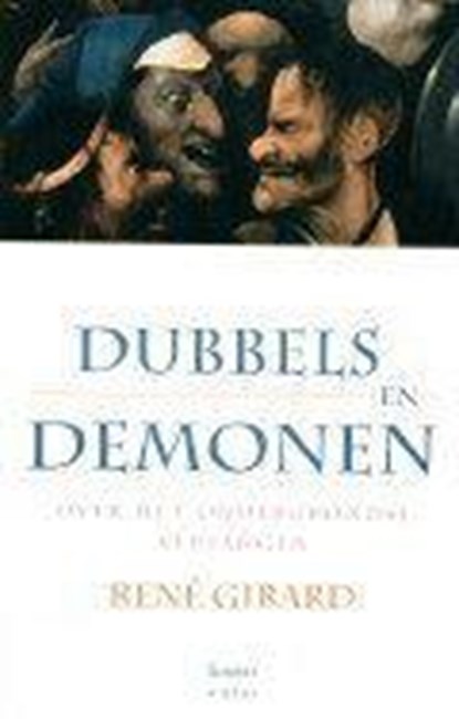 Dubbels en demonen, GIRARD, René  & BAERE, Jan De  & VOET, Agnes - Paperback - 9789020924831