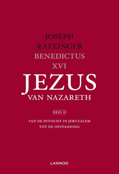 Jezus van Nazareth 2 Van de intocht in Jeruzalem tot de opstanding, Joseph Ratzinger - Gebonden - 9789020992472