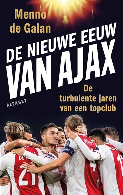 De nieuwe eeuw van Ajax, Menno de Galan - Ebook - 9789021341552
