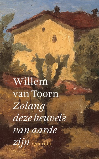 Zolang deze heuvels van aarde zijn, Willem van Toorn - Ebook - 9789021400419