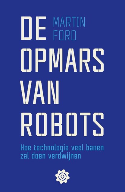 De opmars van robots, Martin Ford - Paperback - 9789021402956