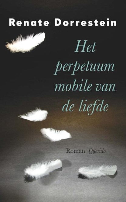 Het perpetuum mobile van de liefde, Renate Dorrestein - Paperback - 9789021406749