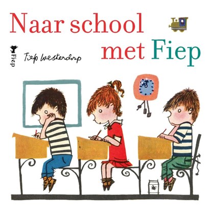Naar school met Fiep, Fiep Westendorp - Paperback - 9789021417165