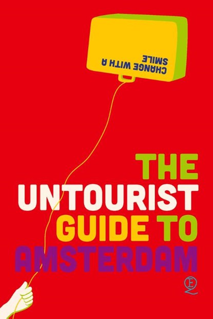 The untourist Guide to Amsterdam, Elena Simons ; Eelko Hamer - Paperback - 9789021418414